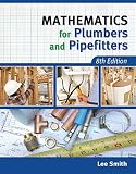 Mathematics for Plumbers and Pipefitters Mathematics for Plumbers and Pipefitters