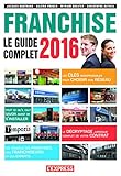 Le guide complet de la franchise 2016 (French Edition) by