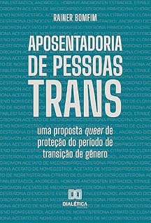 Livro Aposentadoria de Pessoas Trans: uma proposta queer de proteção do período de transição de gênero