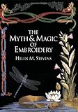 The Myth & Magic of Embroidery by Helen M Stevens