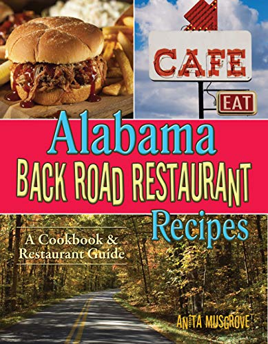 Alabama Back Road Restaurant Recipes Cookbook by Anita Musgrove