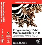 51H1IB8UTvL. SL160  Programming 16 Bit PIC Microcontrollers in C: Learning to Fly the PIC 24