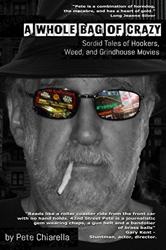 A Whole Bag of Crazy: Sordid Tales of Hookers, Weed, and Grindhouse Movies