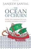 Ocean of Churn: How the Indian Ocean Shaped Human History