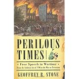 Perilous Times: Free Speech In Wartime : From The Sedition Act Of 1798 To The War On Terrorism