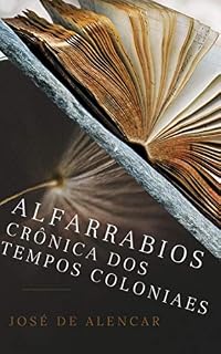 Livro ALFARRABIOS CRÔNICA DOS TEMPOS COLONIAIS