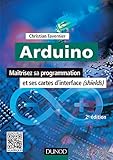 Arduino : Maitrisez sa programmation et ses cartes d'interface (shields) by 