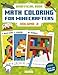 Math Coloring For Minecrafters: Addition, Subtraction, Multiplication and Division Practice Problems (Unofficial Book) (Volume 2)