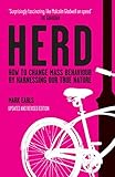 Herd: How to Change Mass Behaviour by Harnessing Our True Nature