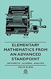 Elementary Mathematics from an Advanced Standpoint - Arithmetic - Algebra - Analysis