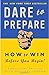 Dare to Prepare: How to Win Before You Begin