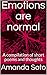 Emotions are normal: A compilation of short poems and thoughts by Amanda Soto