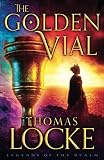 Golden Vial (Legends of the Realm) by Thomas Thomas Locke