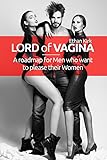 Lord of Vagina: How To Attract Any Woman You Want by Ethan Kirk