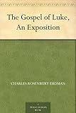 The Gospel of Luke, An Exposition by 
