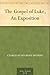 The Gospel of Luke, An Exposition by 