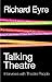 Talking Theatre: Interviews with Theatre People by Richard Eyre