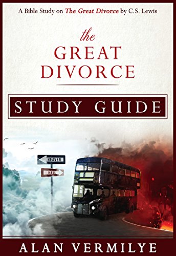 The Great Divorce Study Guide: A Bible Study on the C.S. Lewis Book The Great Divorce (CS Lewis Study Series)