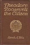 Theodore Roosevelt The Citizen