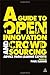 A Guide to Open Innovation and Crowdsourcing: Advice From Leading Experts - Book by Braden Kelley