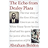 The Echo from Dealey Plaza: The true story of the first African American on the White House Secret Service detail and his quest for justice after the assassination of JFK