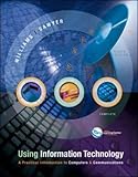 Using Information Technology : A Practical Introduction to Computers and Communications: Complete Version, Williams, Brian K. and Sawyer, Stacey C., 0071112421