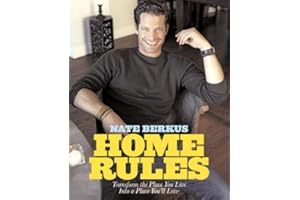 Home Rules: Transform the Place You Live Into a Place You'll Love by Berkus, Nate (2005) Hardcover