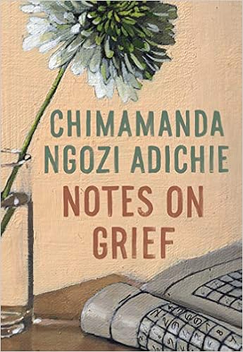 Notes on Grief: Adichie, Chimamanda Ngozi: 9780593320808: Amazon.com: Books