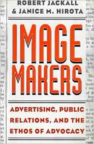 Image Makers Advertising Public Relations And The Ethos