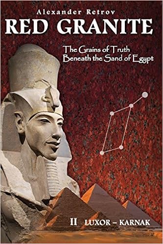 Red Granite The Grains Of Truth Beneath The Sand Of Egypt Ii Luxor Karnak Retrov Alexander 9780994314642 Amazon Com Books