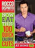 Now Eat This! Diet & Now Eat This! 100 Quick Calorie Cuts At Home / On-the-Go by Rocco DiSpirito (Se by 