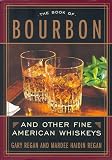 The Book of Bourbon and Other Fine American Whiskeys by 