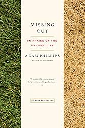 Missing Out: In Praise of the Unlived Life