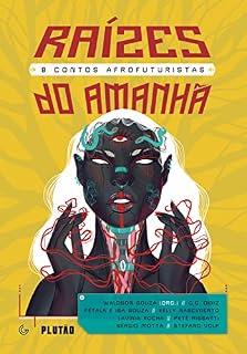 Livro Raízes do amanhã: 8 contos afrofuturistas