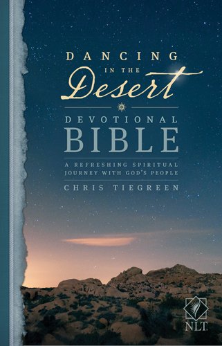 Dancing in the Desert Devotional Bible NLT: A Refreshing Spiritual Journey with God's People (Dancing Desert: Full Size)