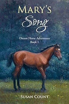 Mary's Song (Dream Horse Adventures (Ages 8 -14) Book 1) by [Count, Susan]