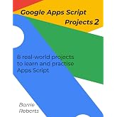 Google Apps Script Projects 2 (Step-by-step guides to Google Apps Script)