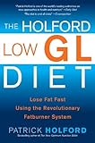 The Holford Low GL Diet: Lose Fat Fast Using the Revolutionary Fatburner System by Patrick Holford