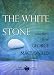 The White Stone: Selections from George MacDonald by 