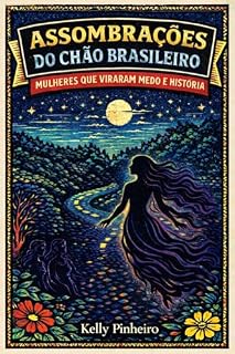Livro Assombrações do Chão Brasileiro: Mulheres que viraram medo e história