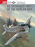 AD Skyraider Units of the Korean War (Combat Aircraft) by Rick Burgess, Warren Thompson