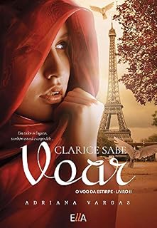 Livro Clarice sabe Voar:  O Voo da estirpe - Livro II (O VOO  DA ESTIRPE 2)