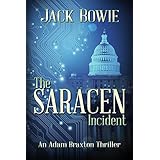 The Saracen Incident (An Adam Braxton Thriller Book 1)