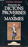 Dictionnaire des dictons, proverbes et maximes by