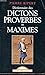 Dictionnaire des dictons, proverbes et maximes by