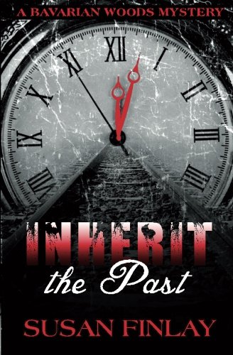 Inherit the Past: A Bavarian Woods Mystery (The Bavarian Woods) (Volume 1)
