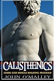 Calisthenics: 2.0: Greek God Muscle Building - The Ultimate Calisthenics Workout
