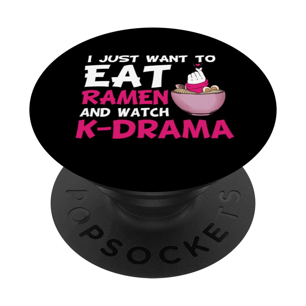 I Just Want To Eat Ramen And Watch K-Drama Funny Kdrama Mama PopSockets Swappable PopGrip