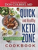 Quick and Healthy Keto Zone Cookbook: The Holistic Lifestyle for Losing Weight, Increasing Energy, a by Don Colbert MD