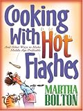 Cooking With Hot Flashes: And Other Ways to Make Middle Age Profitable
